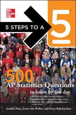 5 Steps to a 5 500 AP Statistics Questions to Know by Test Day - Phan, Jennifer, and Walker, Jerimi Ann, and Balachandran, Divya
