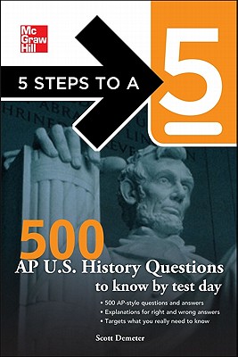 5 Steps to a 5 500 AP U.S. History Questions to Know by Test Day - Demeter, Scott, and Editor - Evangelist, Thomas A