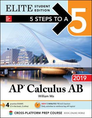 5 Steps to a 5: AP Calculus AB 2019 Elite Student Edition - Ma, William