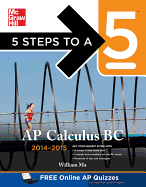 5 Steps to a 5 AP Calculus BC, 2014-2015 Edition