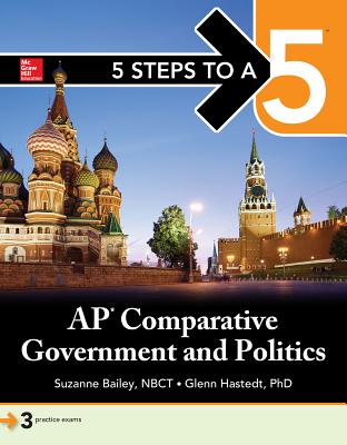 5 Steps to a 5: AP Comparative Government - Bailey, Suzanne, and Hastedt, Glenn