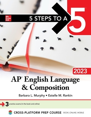 5 Steps to a 5: AP English Language and Composition 2023 - Murphy, Barbara, and Rankin, Estelle