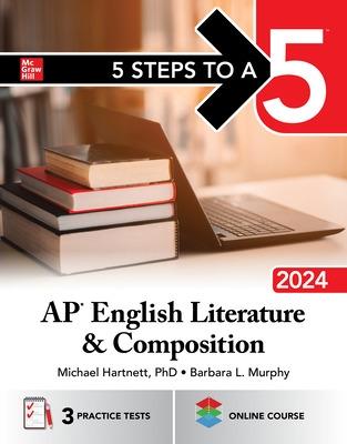 5 Steps to a 5: AP English Literature and Composition 2024 - Hartnett, Michael, and Murphy, Barbara L