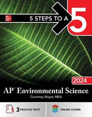 5 Steps to a 5: AP Environmental Science 2024 - Mayer, Courtney