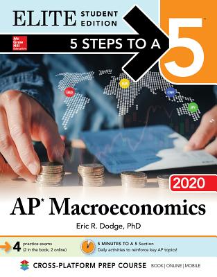 5 Steps to a 5: AP Macroeconomics 2020 Elite Student Edition - Dodge, Eric R