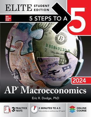 5 Steps to a 5: AP Macroeconomics 2024 Elite Student Edition - Dodge, Eric R