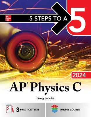 5 Steps to a 5: AP Physics C 2024 - Jacobs, Greg