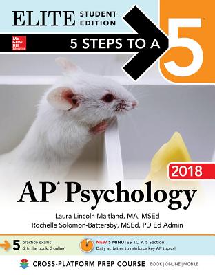 5 Steps to a 5: AP Psychology 2018, Elite Student Edition - Maitland, Laura Lincoln, and Solomon-Battersby, Rochelle