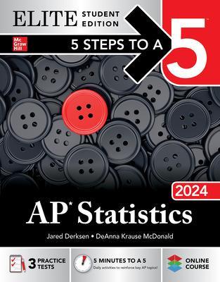 5 Steps to a 5: AP Statistics 2024 Elite Student Edition - Derksen, Jared, and McDonald, Deanna Krause