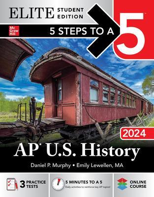 5 Steps to a 5: AP U.S. History 2024 Elite Student Edition - Murphy, Daniel P, and Lewellen, Emily