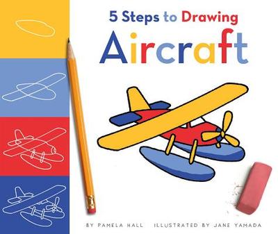 5 Steps to Drawing Aircraft - Hall, Pamela