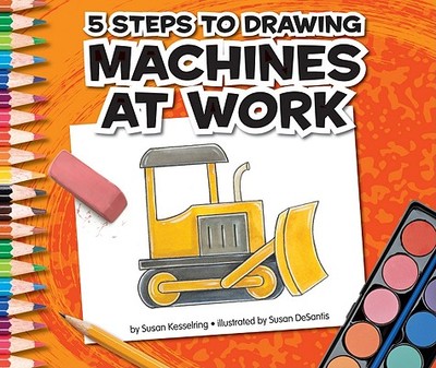 5 Steps to Drawing Machines at Work - Kesselring, Susan