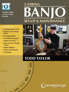 5-String Banjo Setup & Maintenance - Book with Online Video Tutorials by Todd Taylor