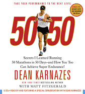50/50: Secrets I Learned Running 50 Marathons in 50 Days-And How You Too Can Achieve Super Endurance!