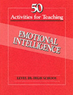 50 Activities for Teaching Emotional Intelligence: High School v.3