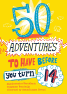 50 Adventures to Have before You Turn 14