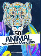 50 Animal Mandalas - Adult Coloring Book: Stress Relief Coloring Book for Adults