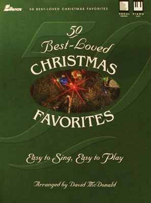 50 Best-Loved Christmas Favorites: Easy to Sing, Easy to Play - McDonald, David (Composer)