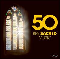 50 Best Sacred Classics - Alison Place (mezzo-soprano); Andrew Foster-Williams (baritone); Angelo Maria Blasi (soprano); Barbara Hendricks (soprano);...