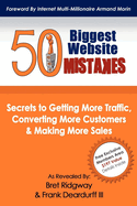50 Biggest Website Mistakes: Secrets to Getting More Traffic, Converting More Customers, & Making More Sales