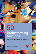 50 Brainstorming Methods: For Team and Individual Ideation