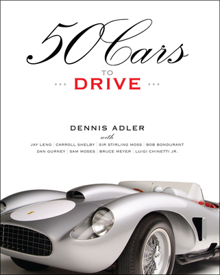 50 Cars to Drive - Adler, Dennis, and Leno, Jay (Contributions by), and Moss, Stirling, Sir (Contributions by)