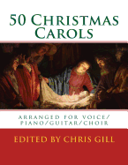 50 Christmas Carols: Arranged for Voice/Piano/Guitar/Choir