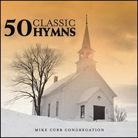 50 Classic Hymns - Mike Curb Congregation