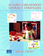 50 Early Childhood Literacy Strategies - Beaty, Janice J, Dr., PhD