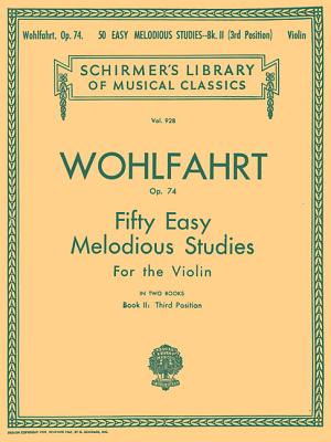 50 Easy Melodious Studies, Op. 74 - Book 2: Schirmer Library of Classics Volume 928 Violin Method - Wohlfahrt, Franz (Composer)