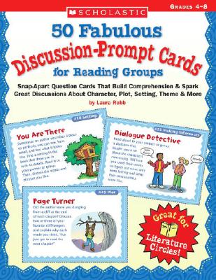 50 Fabulous Discussion-Prompt Cards for Reading Groups: Snap-Apart Question Cards That Build Comprehension & Spark Great Discussions about Character, Plot, Setting, Theme & More - Robb, Laura