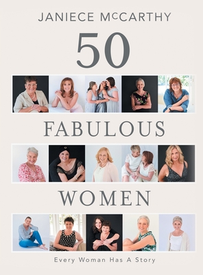 50 Fabulous Women: Every Woman Has A Story - McCarthy, Janiece