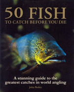 50 Fish to Catch Before You Die