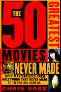 50 Greatest Movies Never