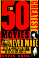 50 Greatest Movies Never - Gore, Chris