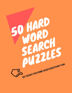 50 Hard Word Search Puzzles: Get Ready for Some Head Scratchin' Fun!