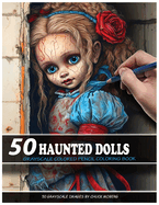 50 Haunted Dolls: Grayscale Colored Pencil Coloring Book