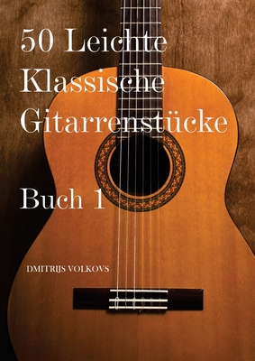 50 Leichte Klassische Gitarrenstcke Buch 1 - Volkovs, Dmitrijs
