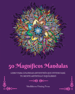 50 Magnficos Mandalas: Libro para colorear antiestrs que potenciar tu mente artstica y equilibrio