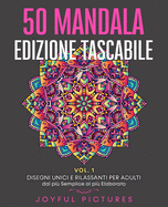 50 Mandala da Colorare - Edizione Tascabile VOL. 1: Disegni Unici e Rilassanti per Adulti dal pi? Semplice al pi? Elaborato