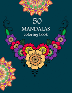 50 mandalas coloring book: 50 mandalas for stress-relief adult colouring book volume 1 awesome designs mandalas colouring books for adults 100 pages mandala colouring books for adults 2020