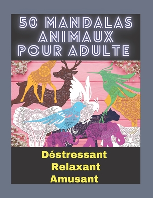 50 Mandalas d'Animaux pour Adulte: Mandala D?stressant relaxant et Amusant - Edition, Olivier