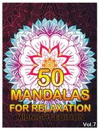 50 Mandalas For Relaxation Midnight Edition: Big Mandala Coloring Book for Adults 50 Images Stress Management Coloring Book For Relaxation, Meditation, Happiness and Relief & Art Color Therapy (Volume 13)