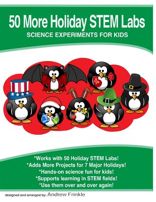 50 More Holiday STEM Labs: Science Experiments for Kids - Frinkle, Andrew