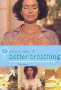 50 Natural Ways to Better Breathing