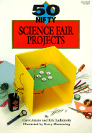 50 Nifty Science Fair Projects - Amato, Carol, and Ladizinsky, Eric
