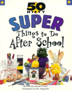 50 Nifty Super Things to Do After School - Pickett, Beth