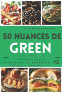 50 NUANCES DE GREEN Cuisiner autrement, une bouche  la fois #2