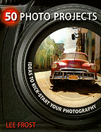 50 Photo Projects: Ideas to Kick-Start Your Photography