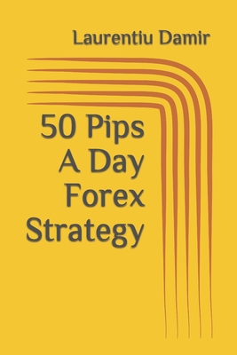 50 Pips A Day Forex Strategy - Damir, Laurentiu